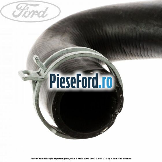 Furtun radiator apa superior Ford Focus C-Max 2003-2007 1.6 Ti 115 cp HXDA, SIDA benzina