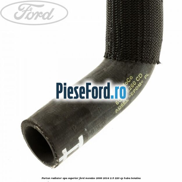 Furtun radiator apa superior Ford Mondeo 2008-2014 2.5 220 cp Furtun radiator apa superior Ford Mondeo 2008-2014 2.5 220 cp HUBA benzina
