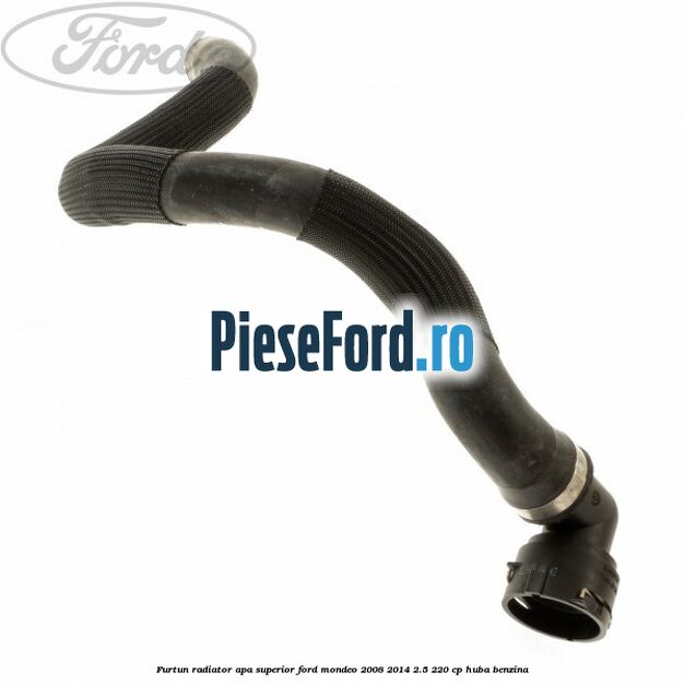 Furtun radiator apa superior Ford Mondeo 2008-2014 2.5 220 cp Furtun radiator apa superior Ford Mondeo 2008-2014 2.5 220 cp HUBA benzina