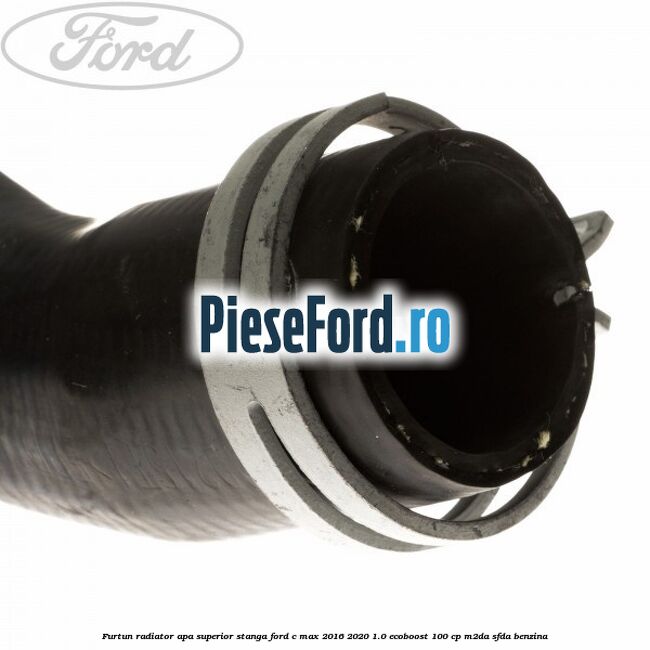 Furtun radiator apa superior, stanga Ford C-Max 2016-2020 1.0 EcoBoost 100 cp M2DA, SFDA benzina