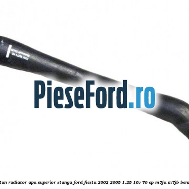 Furtun radiator apa superior stanga Ford Fiesta 2002-2005 1.25 16V 70 cp M7JA, M7JB benzina