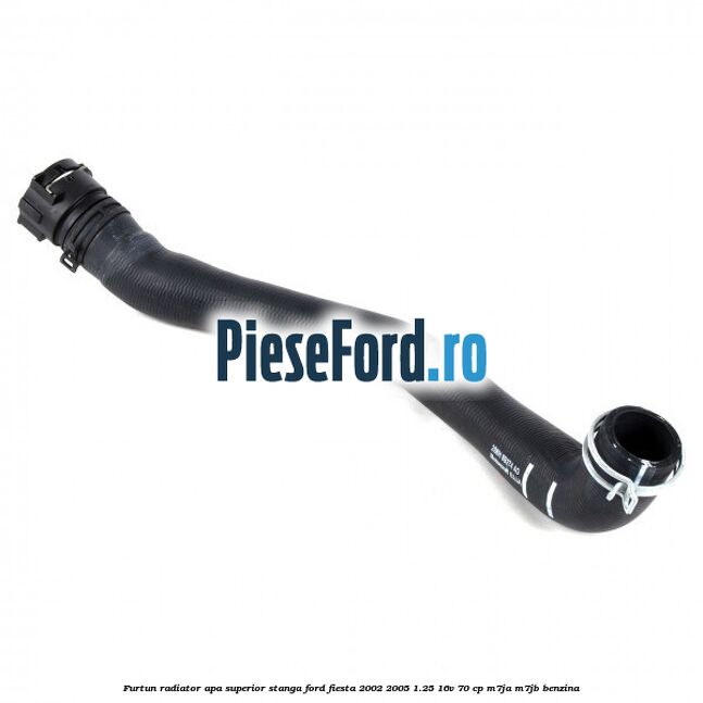 Furtun radiator apa superior stanga Ford Fiesta 2002-2005 1.25 16V 70 cp M7JA, M7JB benzina