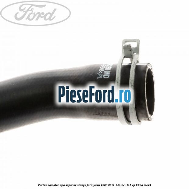 Furtun radiator apa superior, stanga Ford Focus 2008-2011 1.8 TDCi 115 cp Furtun radiator apa superior, stanga Ford Focus 2008-2011 1.8 TDCi 115 cp KKDA diesel