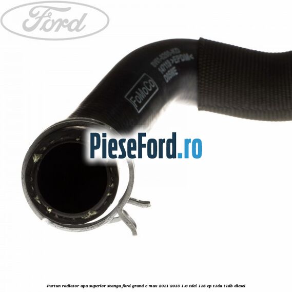 Furtun radiator apa superior stanga Ford Grand C-Max 2011-2015 1.6 TDCi 115 cp T1DA, T1DB diesel