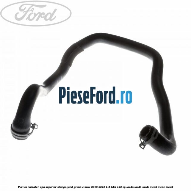 Furtun radiator apa superior stanga Ford Grand C-Max 2016-2020 1.5 TDCi 120 cp Furtun radiator apa superior stanga Ford Grand C-Max 2016-2020 1.5 TDCi 120 cp XWDA, XWDB, XWDC, XWDD, XWDE diesel