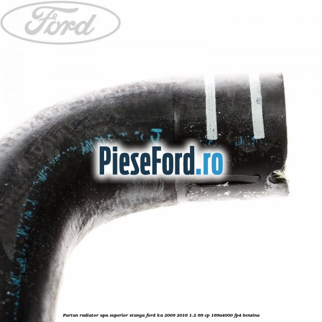 Furtun radiator apa superior, stanga Ford Ka 2009-2016 1.2 69 cp Furtun radiator apa superior, stanga Ford Ka 2009-2016 1.2 69 cp 169A4000, FP4 benzina