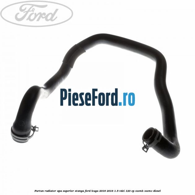 Furtun radiator apa superior stanga Ford Kuga 2016-2018 1.5 TDCi 120 cp XWMB, XWMC diesel