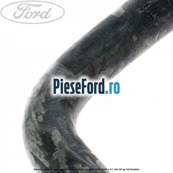 Furtun radiator apa superior, stanga Ford Mondeo 1993-1996 1.6 i 16V 90 cp L1F benzina