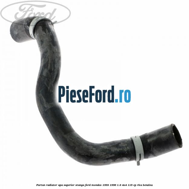 Furtun radiator apa superior, stanga Ford Mondeo 1993-1996 1.8 4x4 115 cp RKA benzina
