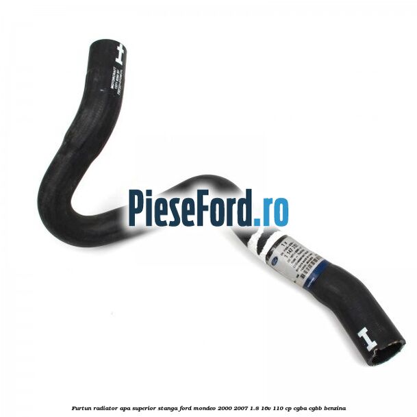 Furtun radiator apa superior, stanga Ford Mondeo 2000-2007 1.8 16V 110 cp Furtun radiator apa superior, stanga Ford Mondeo 2000-2007 1.8 16V 110 cp CGBA, CGBB benzina