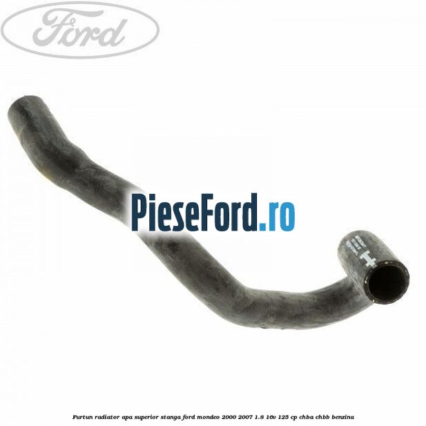 Furtun radiator apa superior, stanga Ford Mondeo 2000-2007 1.8 16V 125 cp