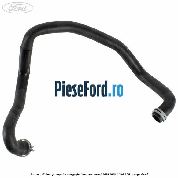 Furtun radiator apa superior stanga Ford Tourneo Connect 2013-2018 1.6 TDCi 75 cp UBGA diesel