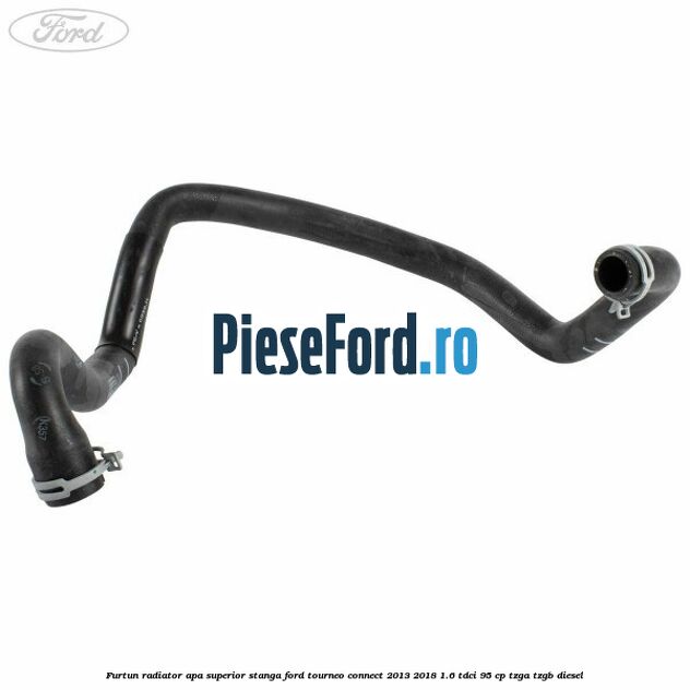 Furtun radiator apa superior stanga Ford Tourneo Connect 2013-2018 1.6 TDCi 95 cp Furtun radiator apa superior stanga Ford Tourneo Connect 2013-2018 1.6 TDCi 95 cp TZGA, TZGB diesel