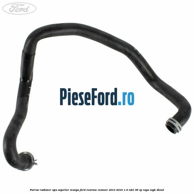 Furtun radiator apa superior stanga Ford Tourneo Connect 2013-2018 1.6 TDCi 95 cp Furtun radiator apa superior stanga Ford Tourneo Connect 2013-2018 1.6 TDCi 95 cp TZGA, TZGB diesel