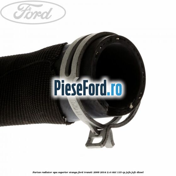 Furtun radiator apa superior, stanga Ford Transit 2006-2014 2.4 TDCi 115 cp JXFA, JXFC diesel