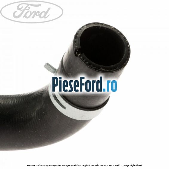 Furtun radiator apa superior, stanga model cu AC Ford Transit 2000-2006 2.0 DI  100 cp ABFA diesel