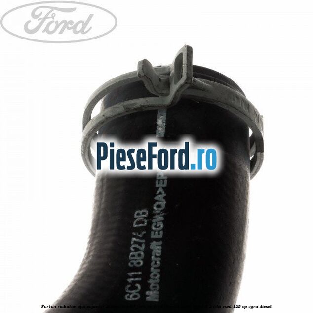 Furtun radiator apa superior, stanga model fara AC Ford Transit 2006-2014 2.2 TDCi RWD 125 cp CYRA diesel