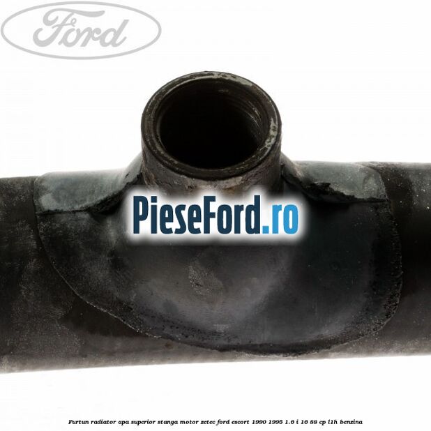 Furtun radiator apa superior, stanga motor ZETEC Ford Escort 1990-1995 1.6 i 16 88 cp L1H benzina