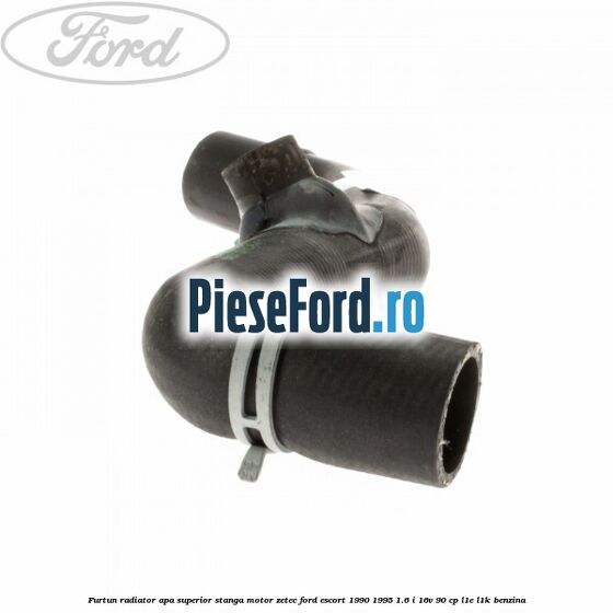 Furtun radiator apa superior, stanga motor ZETEC Ford Escort 1990-1995 1.6 i 16V 90 cp L1E, L1K benzina