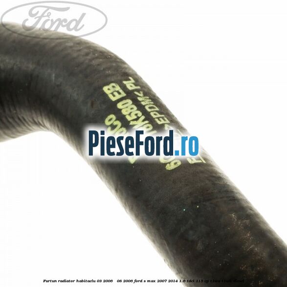 Furtun radiator habitaclu 03/2006 - 08/2006 Ford S-Max 2007-2014 1.6 TDCi 115 cp T1WA, T1WB diesel