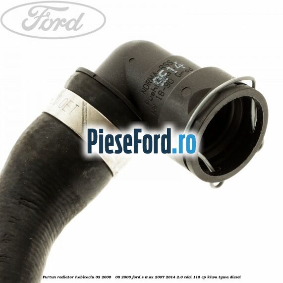 Furtun radiator habitaclu 03/2006 - 08/2006 Ford S-Max 2007-2014 2.0 TDCi 115 cp KLWA, TYWA diesel