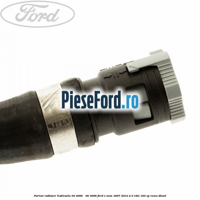 Furtun radiator habitaclu 03/2006 - 08/2006 Ford S-Max 2007-2014 2.0 TDCi 163 cp TXWA diesel