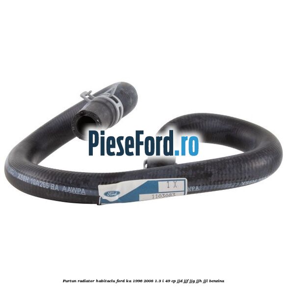 Furtun radiator habitaclu Ford Ka 1996-2008 1.3 i 49 cp JJD, JJF, JJG, JJH, JJL benzina
