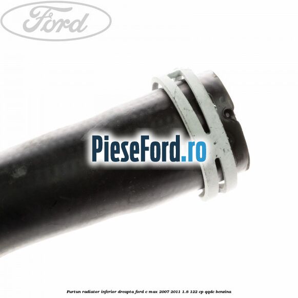 Furtun radiator inferior, dreapta Ford C-Max 2007-2011 1.8 122 cp QQDC benzina