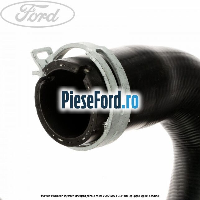 Furtun radiator inferior, dreapta Ford C-Max 2007-2011 1.8 125 cp Furtun radiator inferior, dreapta Ford C-Max 2007-2011 1.8 125 cp QQDA, QQDB benzina