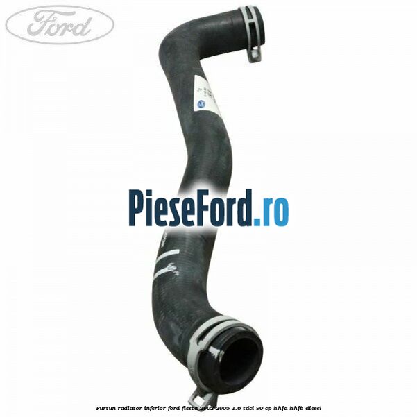 Furtun radiator inferior Ford Fiesta 2002-2005 1.6 TDCi 90 cp HHJA, HHJB diesel