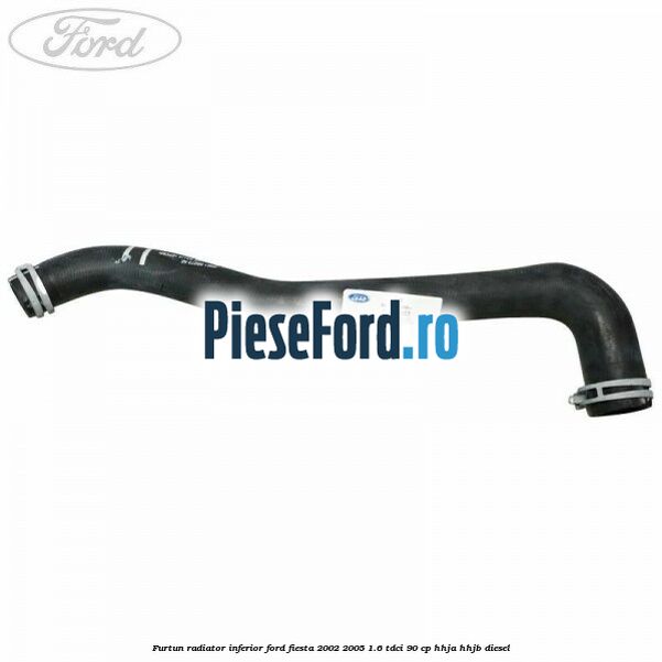 Furtun radiator inferior Ford Fiesta 2002-2005 1.6 TDCi 90 cp HHJA, HHJB diesel