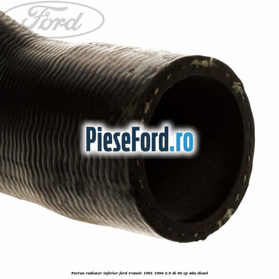 Furtun radiator inferior Ford Transit 1991-1994 2.5 DI 80 cp 4DA diesel