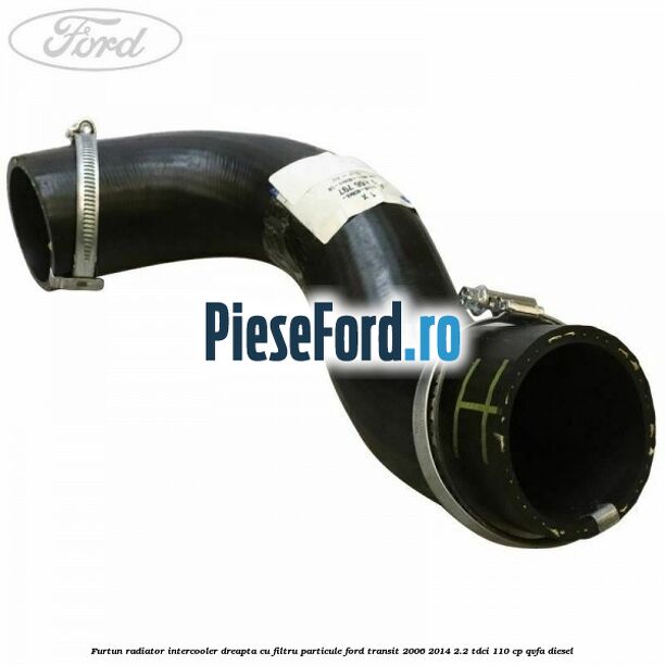 Furtun radiator intercooler dreapta cu filtru particule Ford Transit 2006-2014 2.2 TDCi 110 cp QVFA diesel