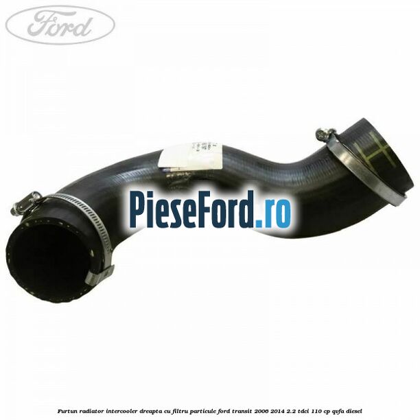 Furtun radiator intercooler dreapta cu filtru particule Ford Transit 2006-2014 2.2 TDCi 110 cp QVFA diesel