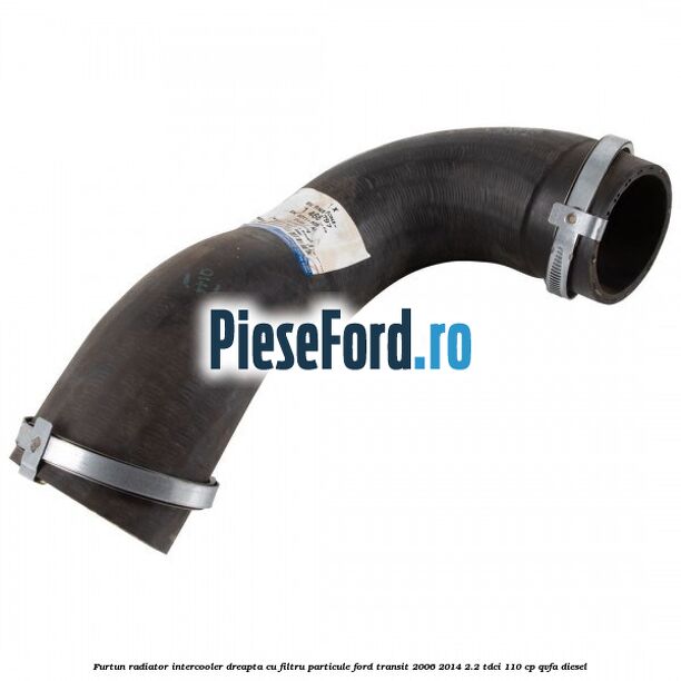 Furtun radiator intercooler dreapta cu filtru particule Ford Transit 2006-2014 2.2 TDCi 110 cp QVFA diesel