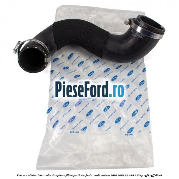 Furtun radiator intercooler dreapta cu filtru particule Ford Transit Custom 2014-2018 2.2 TDCi 125 cp CYF4, CYFF diesel