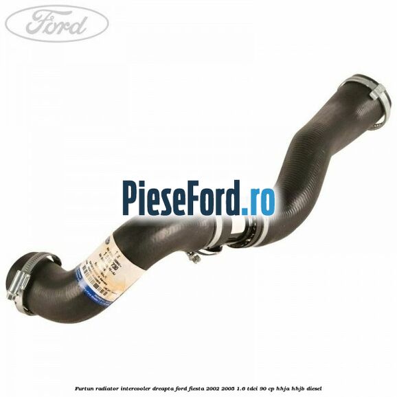 Furtun radiator intercooler dreapta Ford Fiesta 2002-2005 1.6 TDCi 90 cp HHJA, HHJB diesel