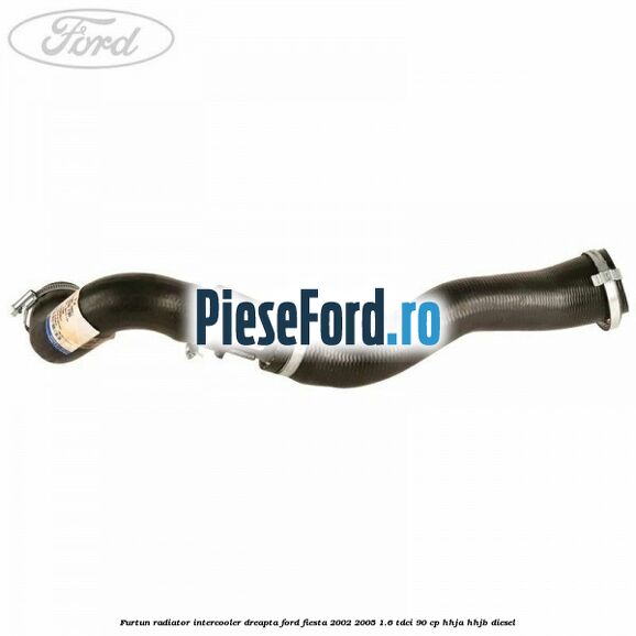 Furtun radiator intercooler dreapta Ford Fiesta 2002-2005 1.6 TDCi 90 cp