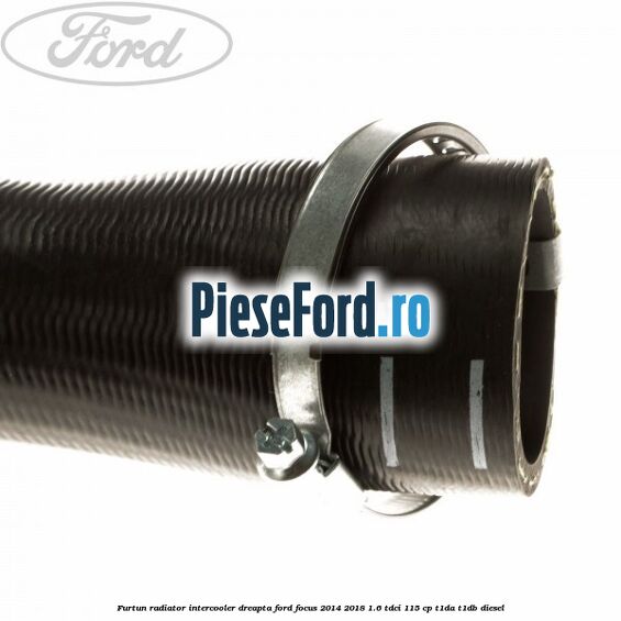 Furtun radiator intercooler dreapta Ford Focus 2014-2018 1.6 TDCi 115 cp T1DA, T1DB diesel