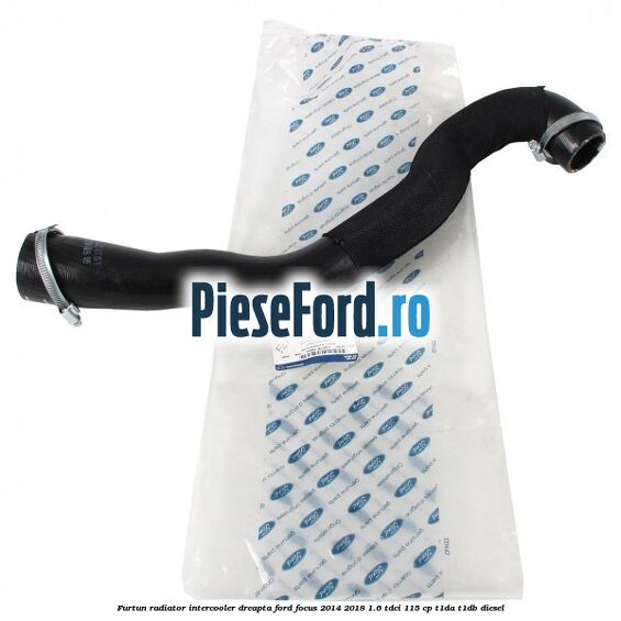 Furtun radiator intercooler dreapta Ford Focus 2014-2018 1.6 TDCi 115 cp T1DA, T1DB diesel