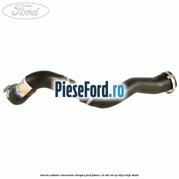 Furtun radiator intercooler dreapta Ford Fusion 1.6 TDCi 90 cp HHJA, HHJB diesel