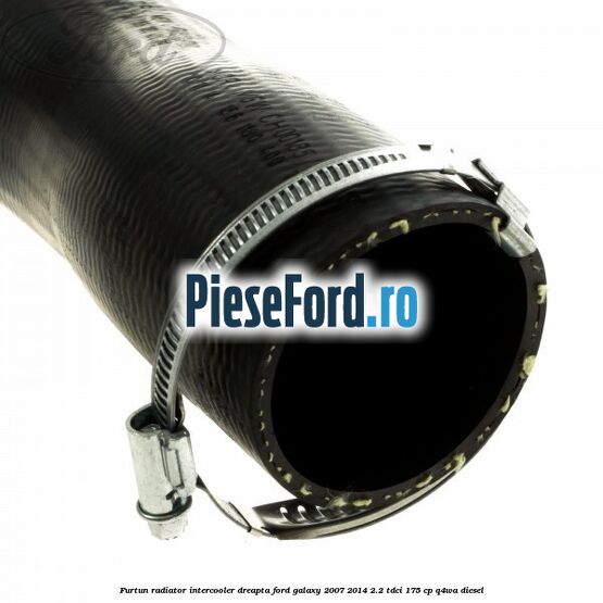 Furtun radiator intercooler dreapta Ford Galaxy 2007-2014 2.2 TDCi 175 cp Q4WA diesel