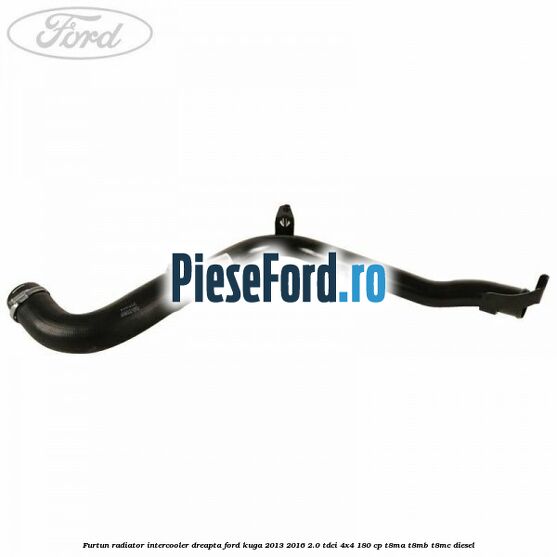 Furtun radiator intercooler dreapta Ford Kuga 2013-2016 2.0 TDCi 4x4 180 cp T8MA, T8MB, T8MC diesel