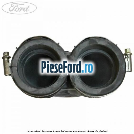 Furtun radiator intercooler dreapta Ford Mondeo 1993-1996 1.8 TD 90 cp RFM, RFN diesel