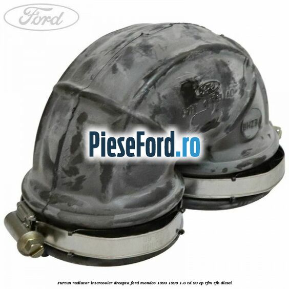 Furtun radiator intercooler dreapta Ford Mondeo 1993-1996 1.8 TD 90 cp RFM, RFN diesel