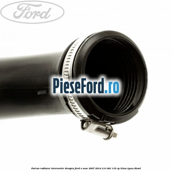 Furtun radiator intercooler dreapta Ford S-Max 2007-2014 2.0 TDCi 115 cp KLWA, TYWA diesel