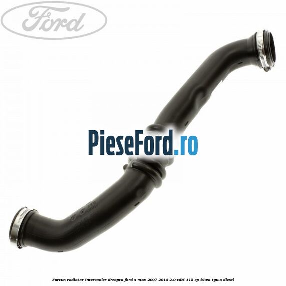 Furtun radiator intercooler dreapta Ford S-Max 2007-2014 2.0 TDCi 115 cp KLWA, TYWA diesel