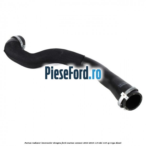 Furtun radiator intercooler dreapta Ford Tourneo Connect 2013-2018 1.6 TDCi 115 cp Furtun radiator intercooler dreapta Ford Tourneo Connect 2013-2018 1.6 TDCi 115 cp T1GA diesel