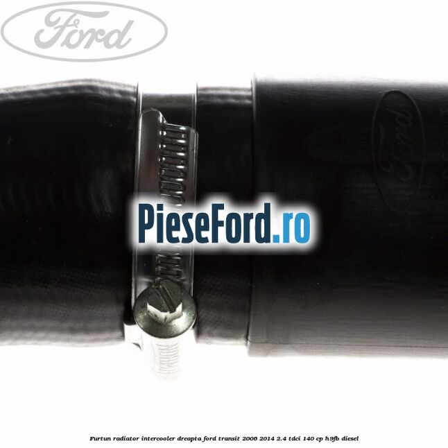 Furtun radiator intercooler dreapta Ford Transit 2006-2014 2.4 TDCi 140 cp H9FB diesel