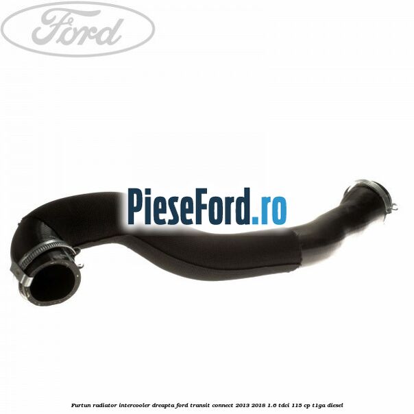Furtun radiator intercooler dreapta Ford Transit Connect 2013-2018 1.6 TDCi 115 cp T1GA diesel